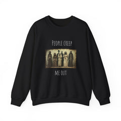 "People Creep Me Out" Sweatshirt