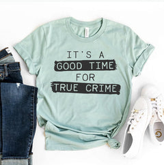 It's a Good Time for True Crime T-Shirt