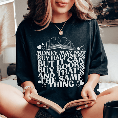 Money May Not Buy Happiness but It Can Buy Books TShirt