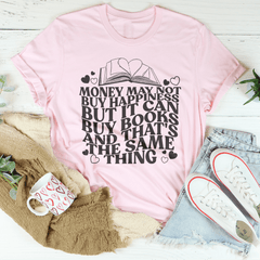 Money May Not Buy Happiness but It Can Buy Books TShirt